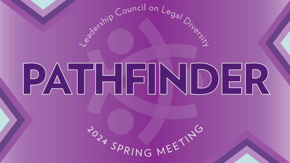2024 Pathfinder Spring Meeting Leadership Council on Legal Diversity